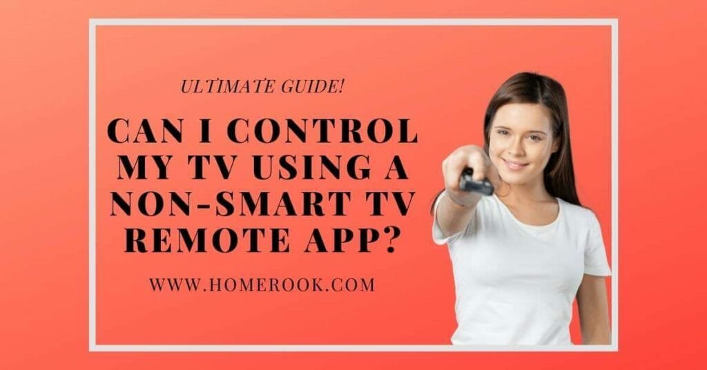 Can I Control My TV Using a Nonsmart TV Remote App? Home Rook