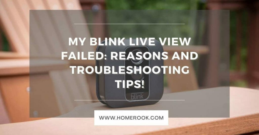 My Blink Live View Failed Reasons & Troubleshooting Tips! HomeRook