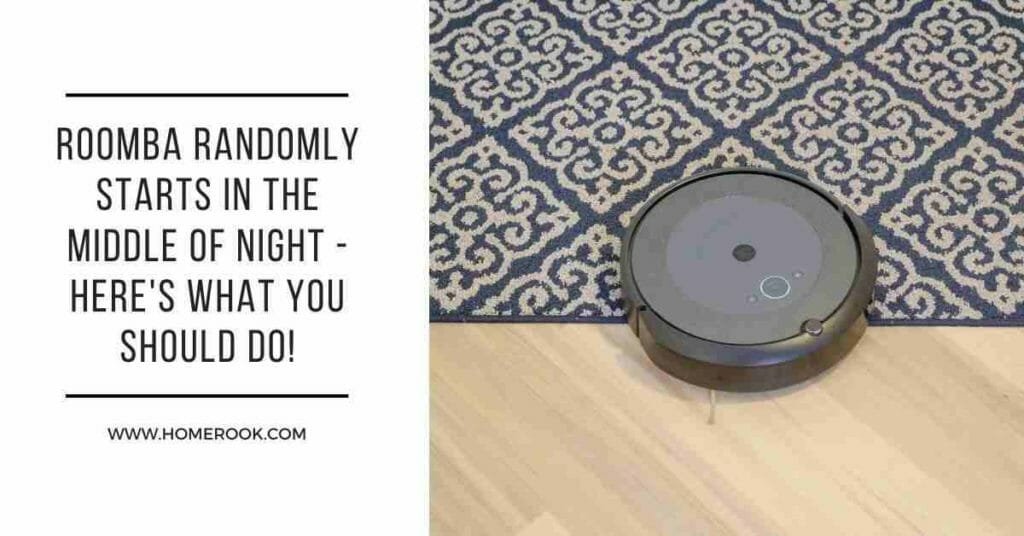 Roomba Randomly Starts in the Middle of Night Home Rook