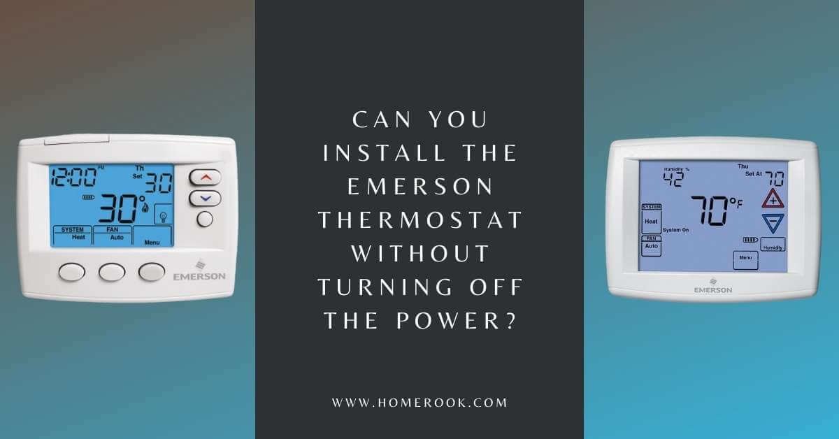 Can You Install the Emerson Thermostat Without Turning Off the Power