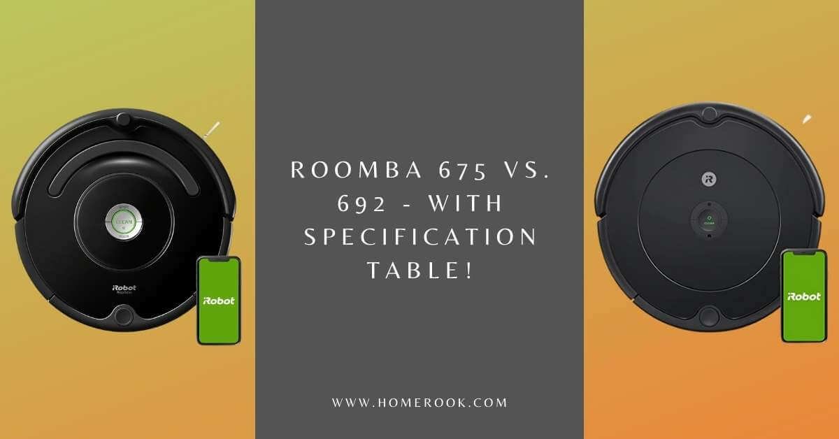 Roomba 675 Vs. 692 - With Specification Table!