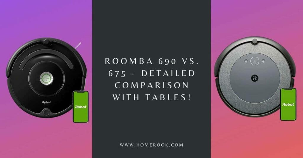 Roomba 690 Vs. 675 Detailed Comparison With Tables! Home Rook