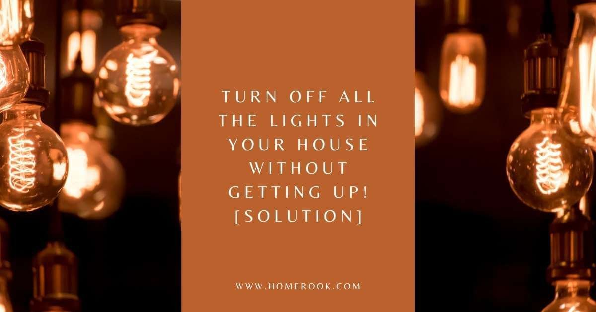 Turn Off All the Lights in Your House Without Getting Up! [SOLUTION]