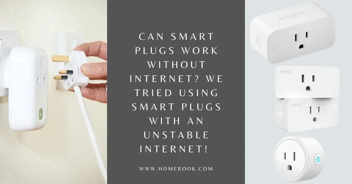 Can Smart Plugs Work without Internet We Tried Using Smart Plugs with an Unstable Internet!