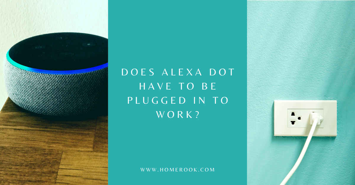 Does alexa dot have to be plugged in to work